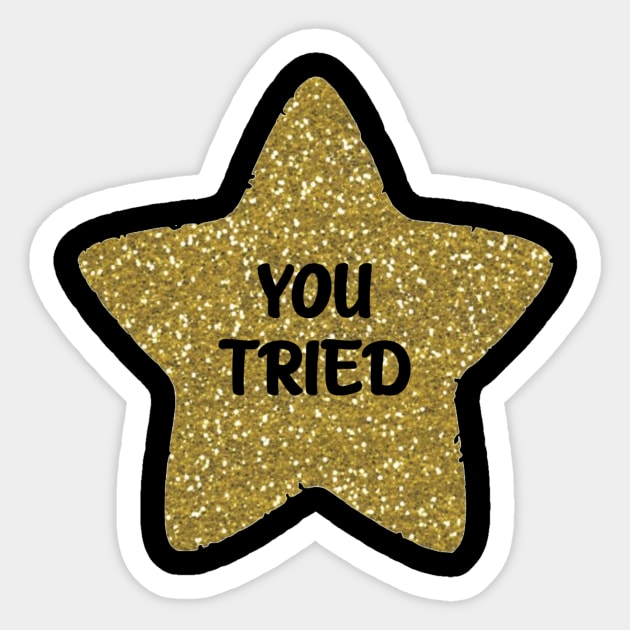 You Tried Gold Star Sticker by Bododobird